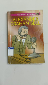 ALEXANDER GRAHAM BELL