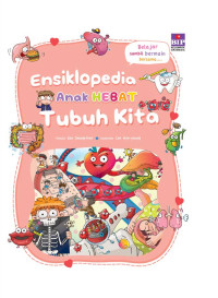 ENSIKLOPEDIA ANAK HEBAT : TUBUH KITA