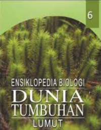 Ensiklopedia Biologi 6: Dunia Tumbuhan Lumut