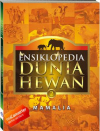 ENSIKLOPEDIA BIOLOGI DUNIA HEWAN. 2. MAMALIA