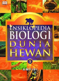 ENSIKLOPEDIA BIOLOGI DUNIA HEWAN. 5. AMFIBI