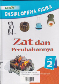 Ensiklopedia Fisika: Zat dan Perubahannya