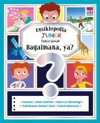 Ensiklopedia Junior Tanya-Jawab: Bagaimana, ya?