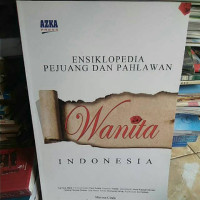 ENSIKLOPEDIA PEJUANG DAN PAHLAWAN : WANITA INDONESIA