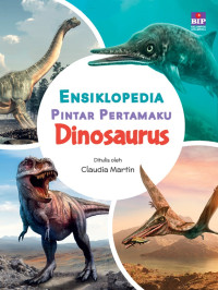 ENSIKLOPEDIA PINTAR PERTAMAKU ; DINOSAURUS