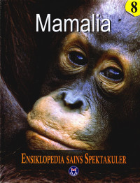 Ensiklopedia Sains Spektakuler 8: Mamalia