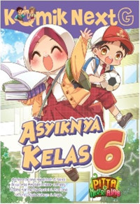 KOMIK NEXT G : ASYIKNYA KELAS 6