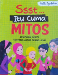 Ssst ... itu Cuma Mitos